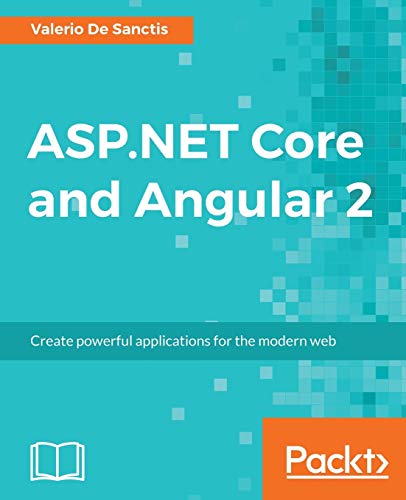 9781786465689: ASP.NET Core and Angular 2: Create powerful applications for the modern web