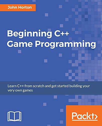 9781786466198: Beginning C++ Game Programming: Learn C++ from scratch and get started building your very own games