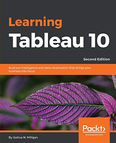 Imagen de archivo de Learning Tableau 10 - Second Edition: Business Intelligence and data visualization that brings your business into focus a la venta por Chiron Media