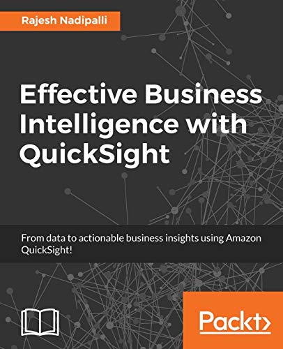 Stock image for Effective Business Intelligence with QuickSight for sale by Goodbookscafe