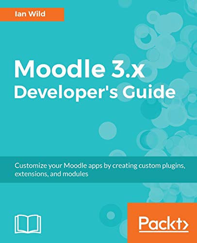 Stock image for Moodle 3.x Developer's Guide: Customize your Moodle apps by creating custom plugins, extensions, and modules: Build custom plugins, extensions, modules and more for sale by WorldofBooks