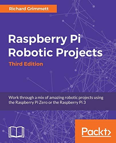 9781786467966: Raspberry Pi Robotic Projects, Third Edition