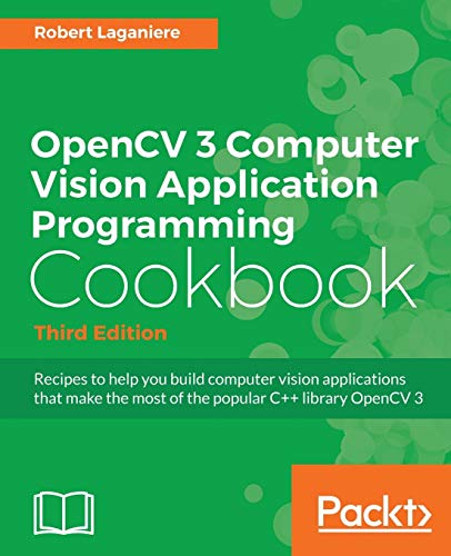 9781786469717: OpenCV 3 Computer Vision Application Programming Cookbook - Third Edition: Recipes to make your applications see