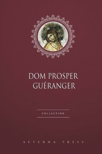 Beispielbild fr Dom Prosper Guranger Collection: 2 Books zum Verkauf von GF Books, Inc.