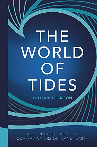 Beispielbild fr The World of Tides: A Journey Through the Coastal Waters of Planet Earth zum Verkauf von WorldofBooks