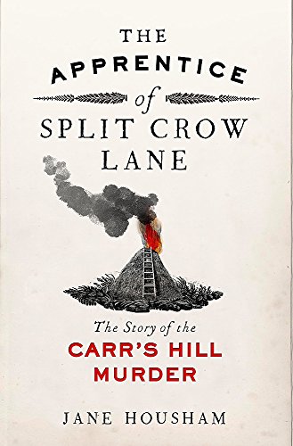 Stock image for The Apprentice of Split Crow Lane. The Story of the Carr's Hill Murder for sale by The Print Room