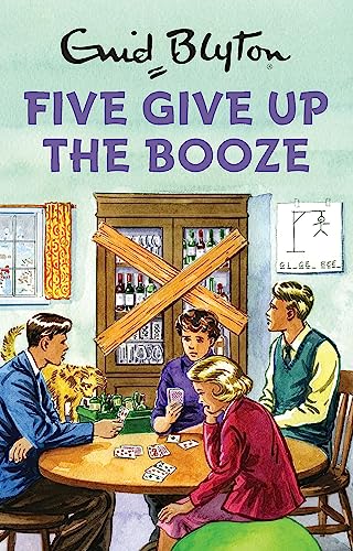 Beispielbild fr Five Give Up the Booze (Enid Blyton for Grown Ups) zum Verkauf von WorldofBooks