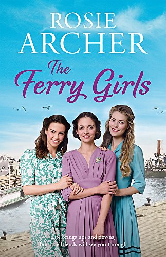 Beispielbild fr The Ferry Girls: A heart-warming saga of secrets, friendships and wartime spirit zum Verkauf von Books From California