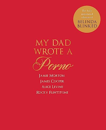 9781786483485: My Dad Wrote a Porno: The fully annotated edition of Rocky Flintstone's Belinda Blinked