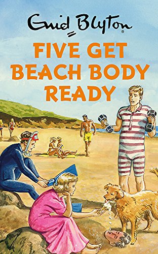 Beispielbild fr Five Get Beach Body Ready (Enid Blyton for Grown Ups) zum Verkauf von WorldofBooks