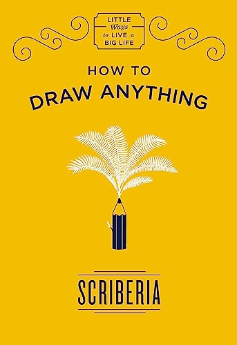 9781786485397: How to Draw Anything: Scriberia (Little Ways to Live a Big Life)