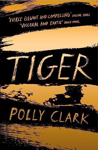 Stock image for Tiger: shortlisted for the Saltire Fiction Book of the Year 2019 for sale by WorldofBooks