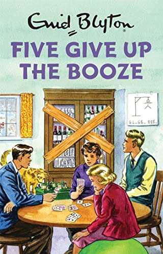 Stock image for Five Give Up the Booze (Enid Blyton for Grown Ups) for sale by HPB-Movies