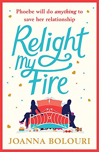 Stock image for Relight My Fire: A Hilarious Rom Com That Will Have You Belly Laughing from Page One! for sale by Goldstone Books
