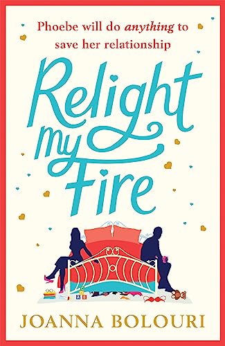 Stock image for Relight My Fire: A Hilarious Rom Com That Will Have You Belly Laughing from Page One! for sale by Goldstone Books