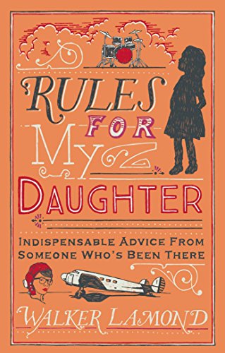 Beispielbild fr Rules for My Daughter: Indispensable Advice From Someone Who  s Been There zum Verkauf von AwesomeBooks