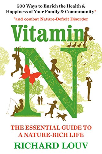 Beispielbild fr Vitamin N: The Essential Guide to a Nature-Rich Life zum Verkauf von WorldofBooks