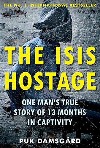 Beispielbild fr The ISIS Hostage: One Man's True Story of 13 Months in Captivity zum Verkauf von WorldofBooks