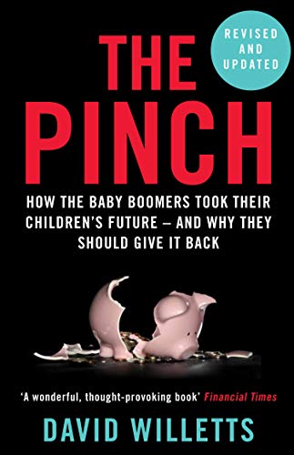 9781786491220: The Pinch: How the Baby Boomers Took Their Children's Future - And Why They Should Give It Back