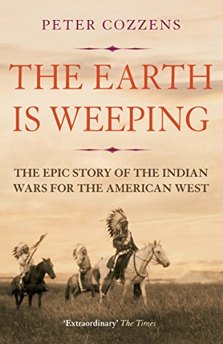 9781786491510: The Earth is Weeping: The Epic Story of the Indian Wars for the American West