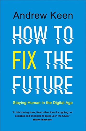 Stock image for How to Fix the Future: Staying Human in the Digital Age for sale by AwesomeBooks