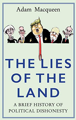 Stock image for The Lies of the Land: A Brief History of Political Dishonesty: An Honest History of Political Deceit for sale by AwesomeBooks