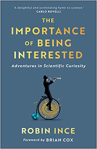 Stock image for The Importance of Being Interested: Adventures in Scientific Curiosity for sale by WorldofBooks