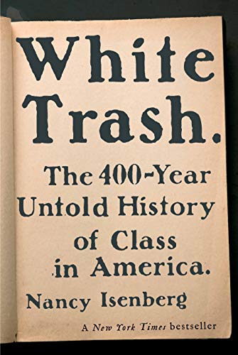 Beispielbild fr White Trash: The 400-Year Untold History of Class in America zum Verkauf von ThriftBooks-Dallas