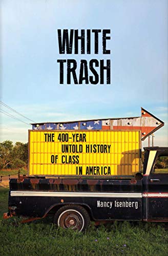 Beispielbild fr White Trash: The 400-Year Untold History of Class in America zum Verkauf von WorldofBooks