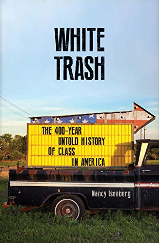 Stock image for White Trash: The 400-Year Untold History of Class in America for sale by WorldofBooks