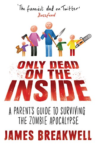 Imagen de archivo de Only Dead on the Inside: A Parent's Guide to Surviving the Zombie Apocalypse a la venta por AwesomeBooks