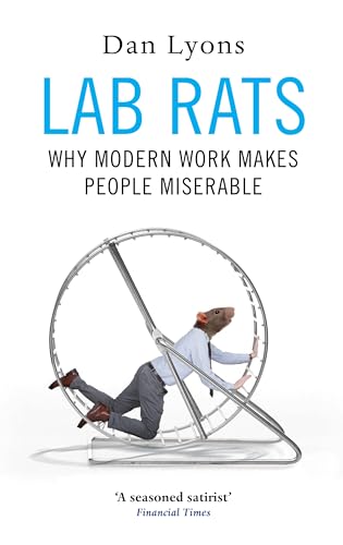 Stock image for Lab Rats: Why Modern Work Makes People Miserable for sale by WorldofBooks