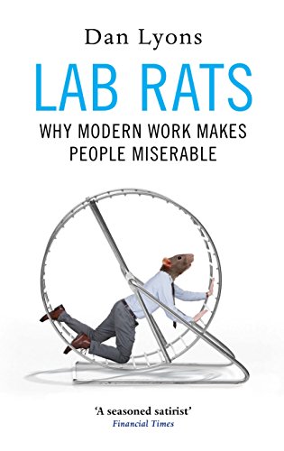Stock image for Lab Rats: Why Modern Work Makes People Miserable for sale by AwesomeBooks