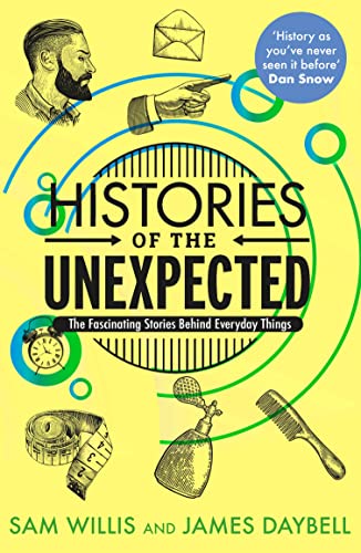 Imagen de archivo de Histories of the Unexpected: How Everything Has a History a la venta por ThriftBooks-Atlanta