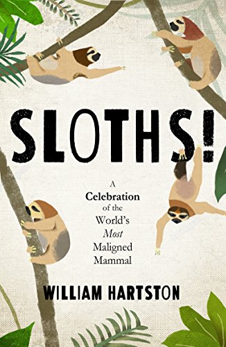 Beispielbild fr Sloths: A Celebration of the World  s Most Misunderstood Mammal zum Verkauf von WorldofBooks