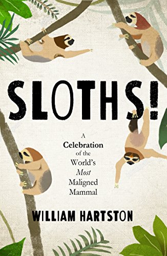 Stock image for Sloths: A Celebration of the World's Most Maligned Mammal for sale by SecondSale