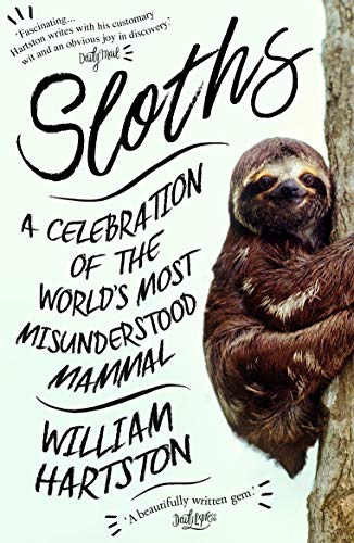 Stock image for Sloths: A Celebration of the Worlds Most Misunderstood Mammal for sale by Jenson Books Inc