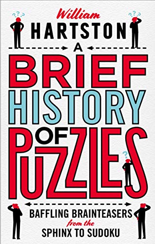 Beispielbild fr A Brief History of Puzzles: 120 of the World's Most Baffling Brainteasers from the Sphinx to Sudoku zum Verkauf von WorldofBooks