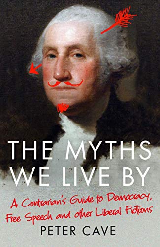 Stock image for The Myths We Live By: A Contrarian's Guide to Democracy, Free Speech and Other Liberal Fictions for sale by SecondSale