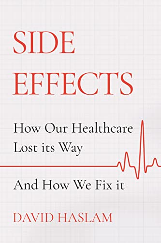 Stock image for Side Effects: How Our Healthcare Lost Its Way  " And How We Fix It for sale by WorldofBooks