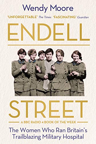 Beispielbild fr Endell Street : The Women Who Ran Britain's Trailblazing Military Hospital zum Verkauf von Smartbuy