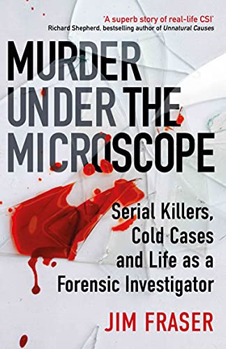 Imagen de archivo de Murder Under the Microscope: Serial Killers, Cold Cases and Life as a Forensic Investigator a la venta por WorldofBooks