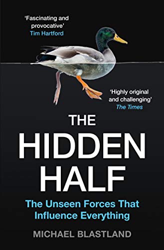 Stock image for The Hidden Half: The Unseen Forces that Influence Everything for sale by SecondSale