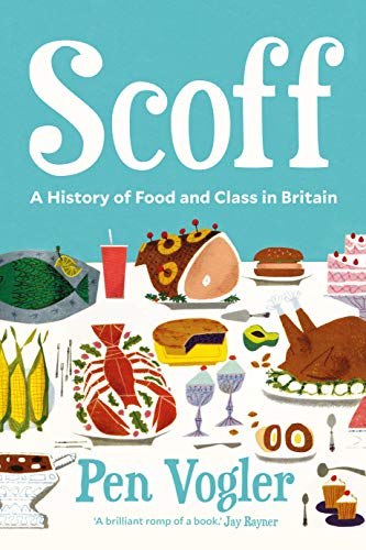 9781786496478: Scoff: A History of Food and Class in Britain