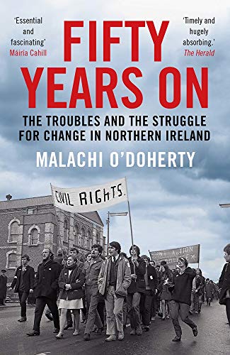 Stock image for Fifty Years On: The Troubles and the Struggle for Change in Northern Ireland for sale by AwesomeBooks