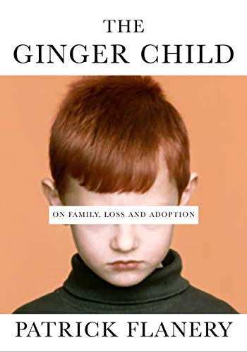 Stock image for The Ginger Child: On Family, Loss and Adoption for sale by WorldofBooks