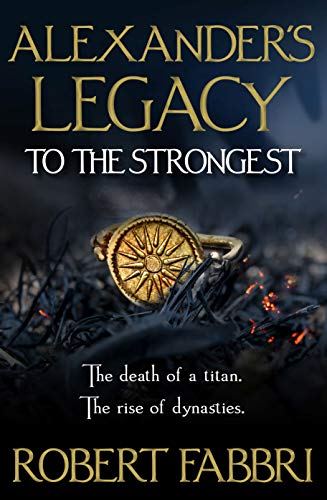 Stock image for To The Strongest: 'Terrific series' Conn Iggulden: 1 (Alexander's Legacy) for sale by WorldofBooks