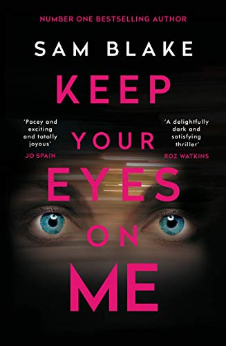 Imagen de archivo de Keep Your Eyes on Me: Sam Blake a la venta por WorldofBooks