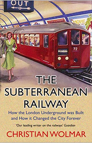 Imagen de archivo de The Subterranean Railway How the London Underground was Built and How it Changed the City Forever a la venta por PBShop.store US