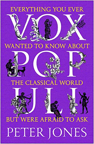9781786498946: Vox Populi: Everything You Ever Wanted to Know about the Classical World but Were Afraid to Ask